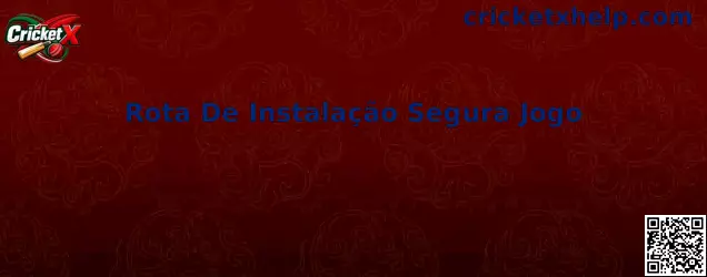 Rota De Instalação Segura Jogo Cricket X