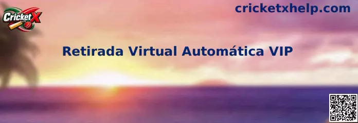 Retirada Virtual Automática VIP en Cricket X