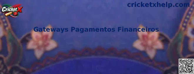 Gateways Pagamentos Financeiros en Cricket X