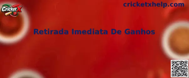 Retirada Imediata De Ganhos en Cricket X