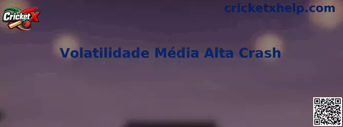 Volatilidade Média Alta Crash en Cricket X